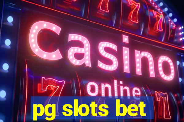 pg slots bet